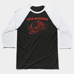 Crab Whisperer, Crab Hunting Baseball T-Shirt